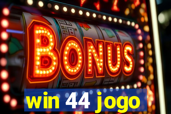 win 44 jogo